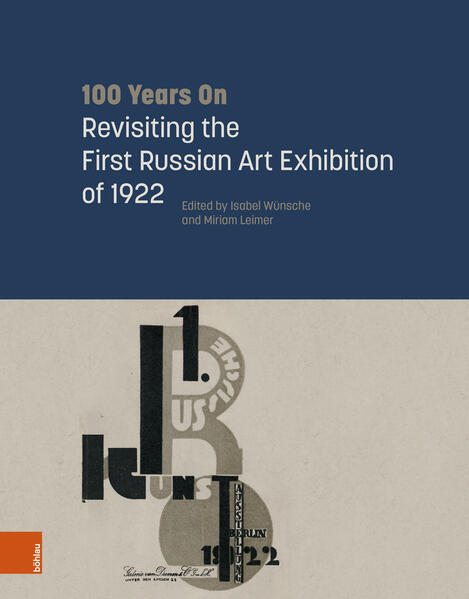 100 Years On: Revisiting the First Russian Art Exhibition of 1922 | Ewa Bérard, Linda Boersma, Sebastian Borkhardt, Kasper Braskén, Ilia Doronchenkov, Éva Forgács, Kristina Kratz-Kessemeier, Christina Lodder, Iryna Makedon, Myroslava Mudrak, Toshiharu Omuka, Ludmila Piters-Hofmann, Willem Jan Renders, Monika Rüthers, Ulrich Schmid, Merse Pál Szeredi, Daniel Kroll, Naila Rahimova, Xadija Asadova, Natalia Avtonomova, Irina Karasik, Irina Kochergina, Liubov Pchelkina, Dilyara Sadykova