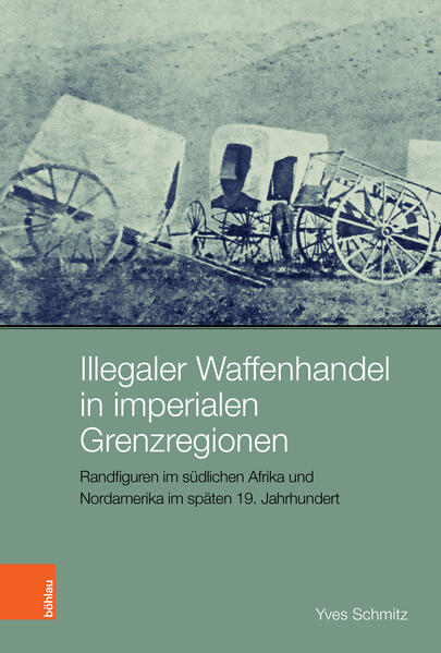 Illegaler Waffenhandel in imperialen Grenzregionen | Yves Schmitz