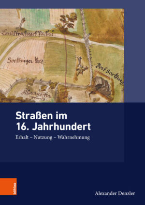 Straßen im 16. Jahrhundert | Alexander Denzler