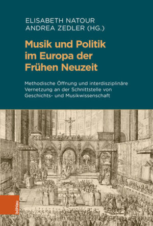 Musik und Politik im Europa der Frühen Neuzeit | Jan-Friedrich Missfelder, Elisabeth Natour, Andrea Zedler