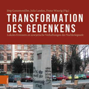 Transformation des Gedenkens | Jörg Ganzenmüller, Julia Landau, Franz Waurig