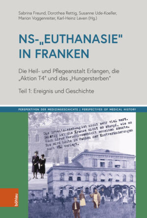 NS-„Euthanasie“ in Franken | Sabrina Freund, Dorothea Rettig, Susanne Ude-Koeller, Marion Voggenreiter, Karl-Heinz Leven