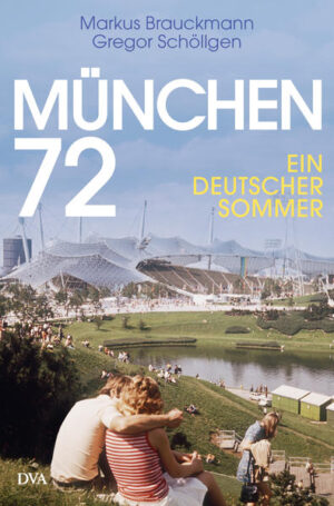 München 72 | Markus Brauckmann, Gregor Schöllgen
