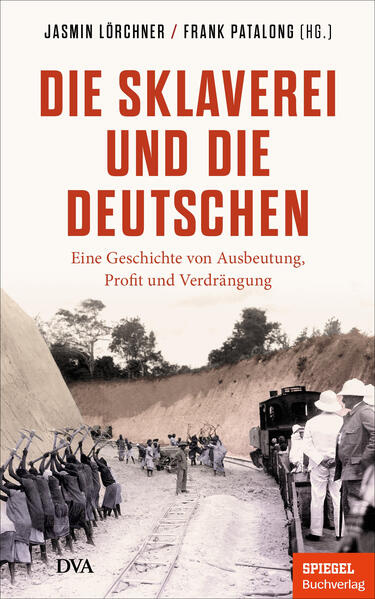 Die Sklaverei und die Deutschen | Jasmin Lörchner, Frank Patalong