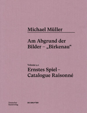 Michael Müller. Ernstes Spiel. Catalogue Raisonné | Hubertus von Amelunxen, Anne-Marie Bonnet, Gero Heschl