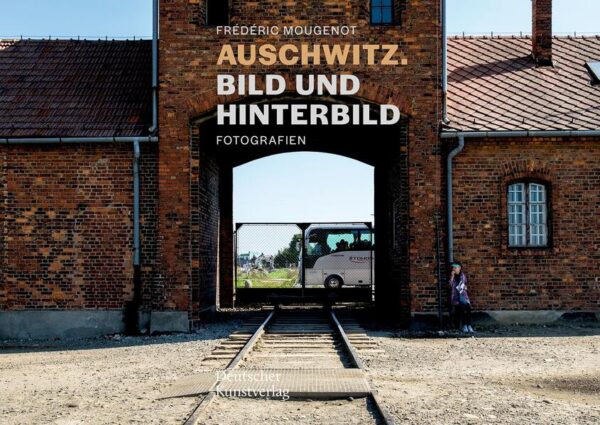 Auschwitz. Bild und Hinterbild | Sarah Hübscher, Habbo Knoch, Barbara Welzel