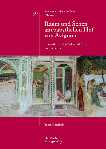 Raum und Sehen am päpstlichen Hof von Avignon | Tanja Hinterholz