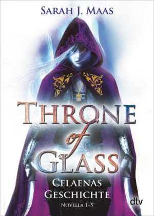 Throne of Glass  Celaenas Geschichte, Novella 1-5 | Bundesamt für magische Wesen