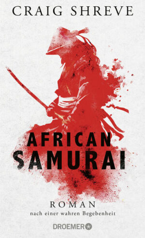 African Samurai: Roman nach einer wahren Begebenheit | Craig Shreve