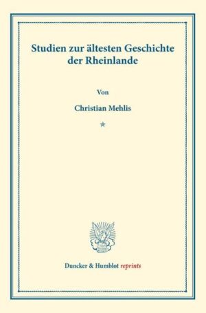 Studien zur ältesten Geschichte der Rheinlande. | Christian Mehlis