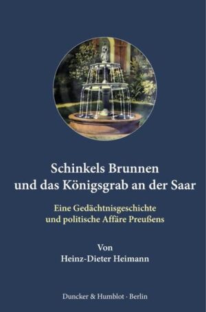 Schinkels Brunnen und das Königsgrab an der Saar. | Heinz-Dieter Heimann