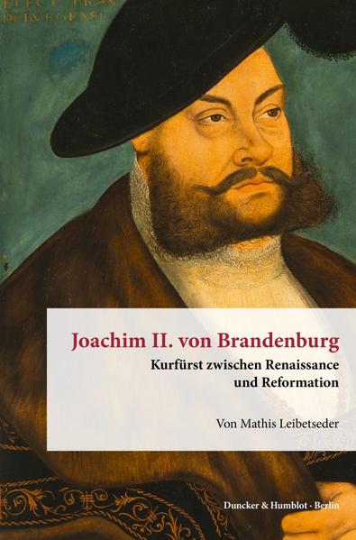 Joachim II. von Brandenburg. | Mathis Leibetseder