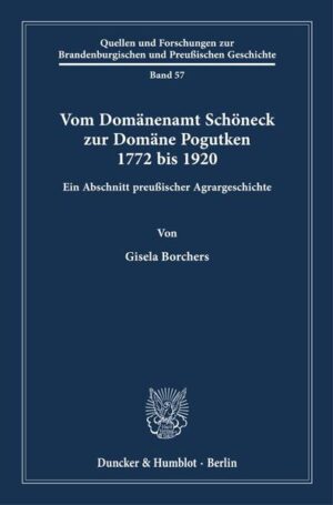 Vom Domänenamt Schöneck zur Domäne Pogutken 1772 bis 1920. | Gisela Borchers
