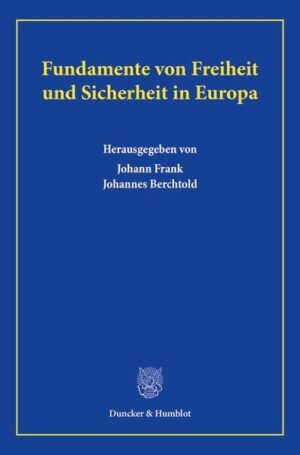 Fundamente von Freiheit und Sicherheit in Europa. | Johann Frank, Johannes Berchtold
