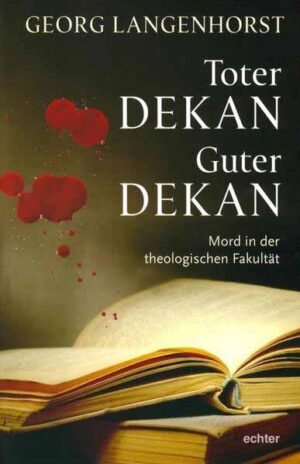 Toter Dekan - guter Dekan Mord an der theologischen Fakultät | Georg Langenhorst