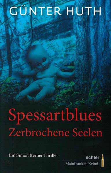 Spessartblues Zerbrochene Seelen. Ein Simon Kerner Thriller | Günter Huth