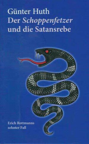 Der Schoppenfetzer und die Satansrebe Erich Rottmanns zehnter Fall | Günter Huth