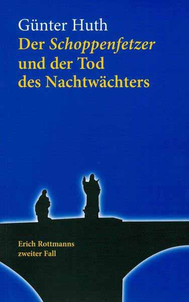 Der Schoppenfetzer und der Tod des Nachtwächters Erich Rottmanns zweiter Fall | Günter Huth