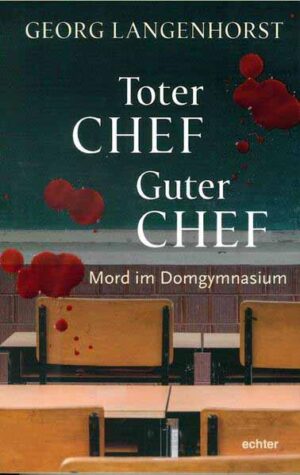 Toter Chef - guter Chef Mord im Domgymnasium. Kriminalroman | Georg Langenhorst