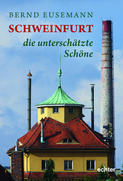 Schweinfurt - die unterschätzte Schöne | Bernd Eusemann
