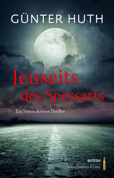 Jenseits des Spessarts Ein Simon Kerner Thriller | Günter Huth