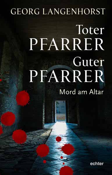 Toter Pfarrer - Guter Pfarrer Mord am Altar | Georg Langenhorst