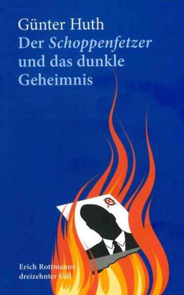 Der Schoppenfetzer und das dunkle Geheimnis Erich Rottmanns dreizehnter Fall | Günter Huth