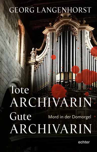 Tote Archivarin - Gute Archivarin Mord in der Domorgel. Kriminalroman | Georg Langenhorst