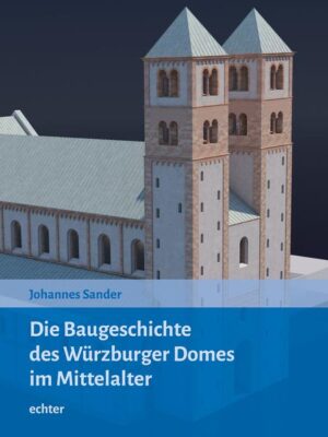 Die Baugeschichte des Würzburger Doms im Mittelalter | Bundesamt für magische Wesen