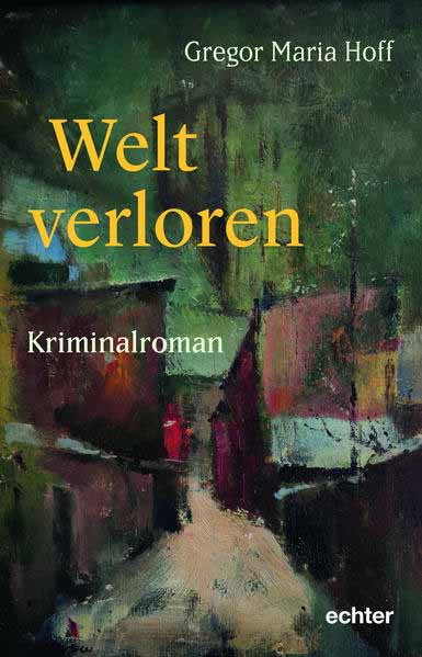 Welt verloren | Gregor Maria Hoff