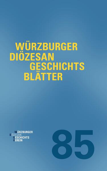 Würzburger Diözesangeschichtsblätter 85 (2022) | Wolfgang Weiß