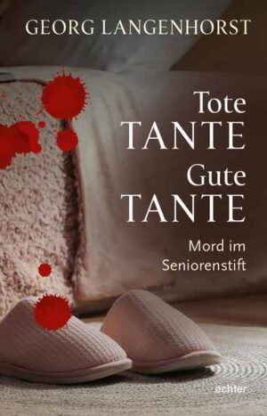 Tote Tante - Gute Tante Mord im Seniorenstift. Kriminalroman | Georg Langenhorst