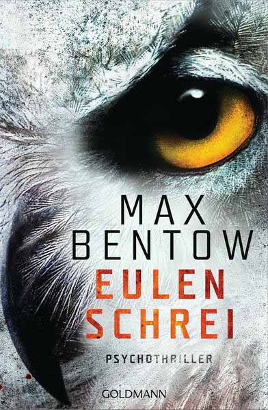 Eulenschrei Ein Fall für Carlotta Weiss und Nils Trojan - Psychothriller | Max Bentow