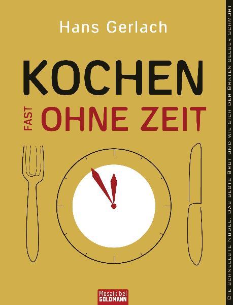 Wer schneller kocht, kann länger genießen › Das neue Buch des Kolumnen-Autors aus dem SZ-Magazin › Leckere Ideen für Genießer mit vollem Terminkalender › Nicht nur Fastfood geht schnell!