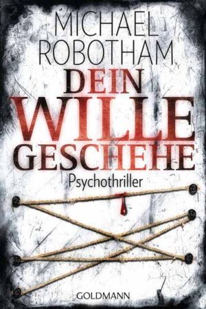 Dein Wille geschehe Psychothriller | Michael Robotham