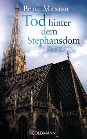 Tod hinter dem Stephansdom Ein Wien-Krimi | Beate Maxian
