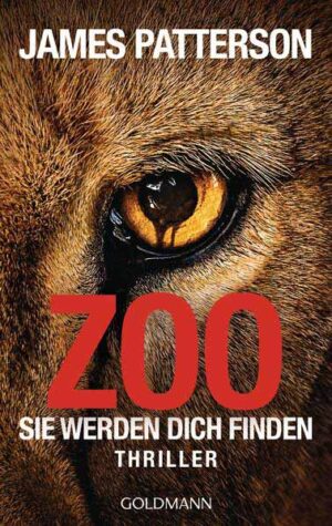 Zoo Sie werden dich finden - Thriller | James Patterson und Michael Ledwidge