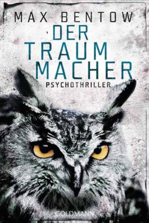 Der Traummacher Psychothriller | Max Bentow