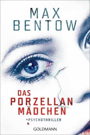 Das Porzellanmädchen Psychothriller | Max Bentow