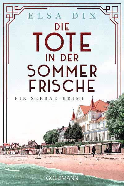 Die Tote in der Sommerfrische Ein Seebad-Krimi | Elsa Dix