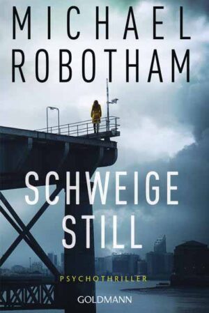 Schweige still Psychothriller | Michael Robotham