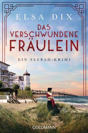 Das verschwundene Fräulein Ein Seebad-Krimi | Elsa Dix