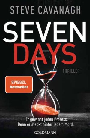 Seven Days Thriller. - Der neue Thriller vom Autor der SPIEGEL-Bestseller THIRTEEN und FIFTY FIFTY | Steve Cavanagh