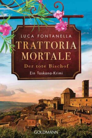Trattoria Mortale - Der tote Bischof Ein Toskana-Krimi | Luca Fontanella