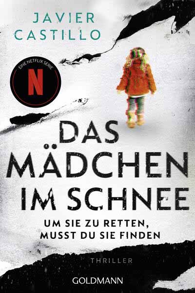 Das Mädchen im Schnee - Um sie zu retten, musst du sie finden Thriller - Das Buch zur erfolgreichen Netflix-Serie | Javier Castillo