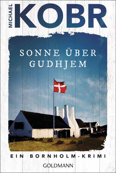 Sonne über Gudhjem Ein Bornholm-Krimi - Der Spiegel Bestseller-Autor, bekannt von den Kluftinger-Krimis | Michael Kobr