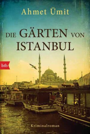 Die Gärten von Istanbul | Ahmet Ümit