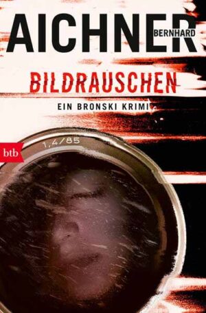 BILDRAUSCHEN Ein Bronski Krimi | Bernhard Aichner