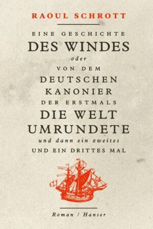 Eine Geschichte des Windes oder Von dem deutschen Kanonier der erstmals die Welt umrundete und dann ein zweites und ein drittes Mal | Bundesamt für magische Wesen
