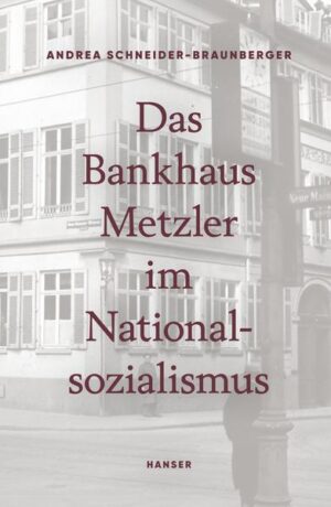 Das Bankhaus Metzler im Nationalsozialismus | Andrea Schneider-Braunberger